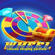 cinema shoping paralela